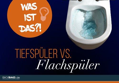 Tiefspül-WC vs. Flachspül-WC