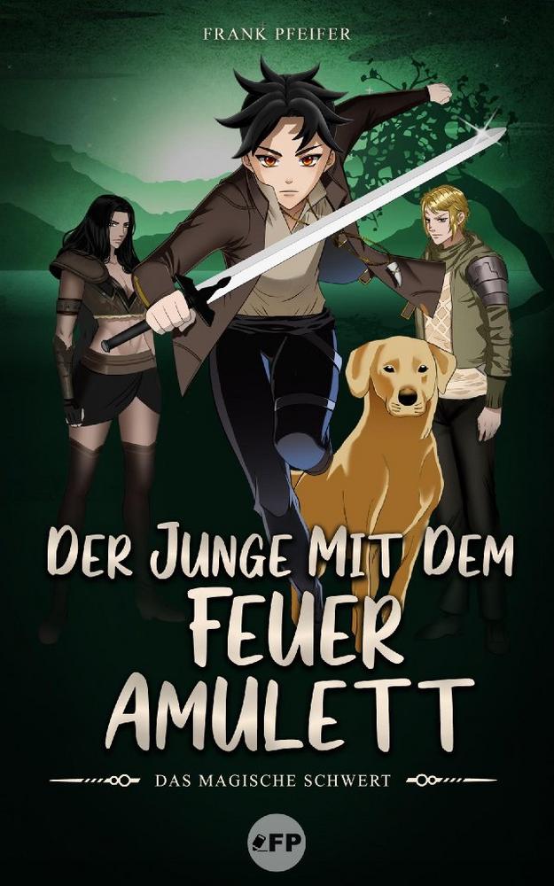 »Der Junge mit dem Feueramulett« – Band 1: »Das magische Schwert«