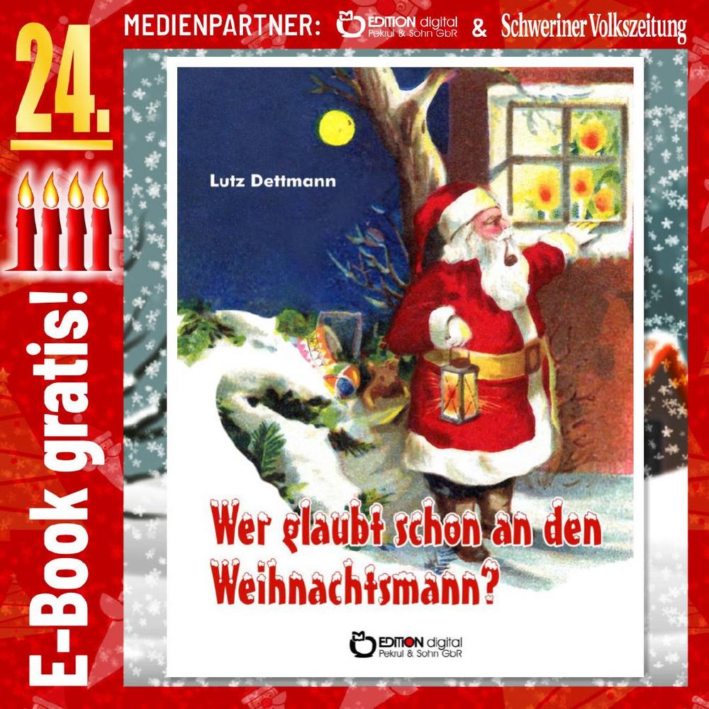 Adventskalender: „Wer glaubt schon an den Weihnachtsmann?“ von Lutz Dettmann. Festtage mit Widersprüchen. Am 24.12. kostenlos