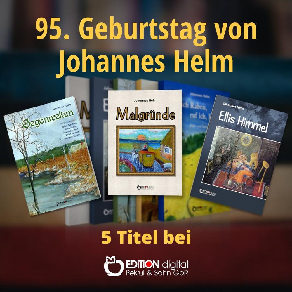Kein unbekümmertes Drauflosmalen – EDITION digital gratuliert Schriftsteller Johannes Helm zum 95. Geburtstag