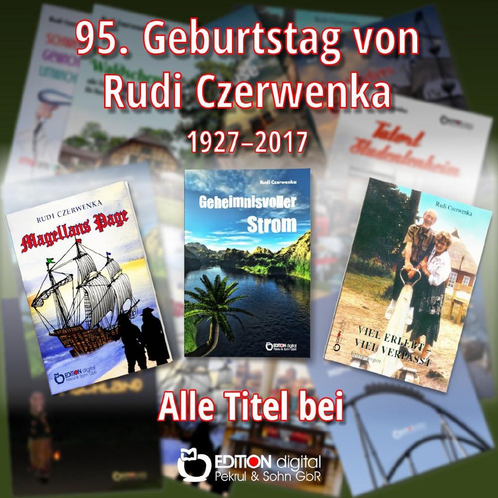 Ein wechselvolles Leben und spannende Bücher – EDITION digital erinnert zum 95. Geburtstag an Rudi Czerwenka