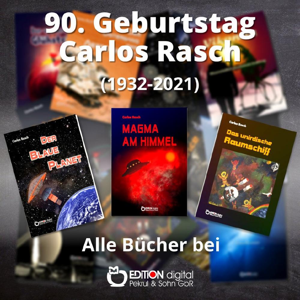 Außerirdische zu Besuch auf dem blauen Planeten – EDITION digital erinnert zum 90. Geburtstag an Carlos Rasch