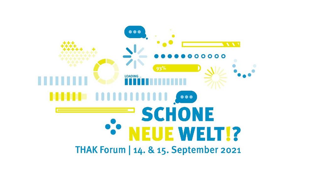 THAK Forum 2021 – Eine schöne neue Welt und die Lust auf Zukunft