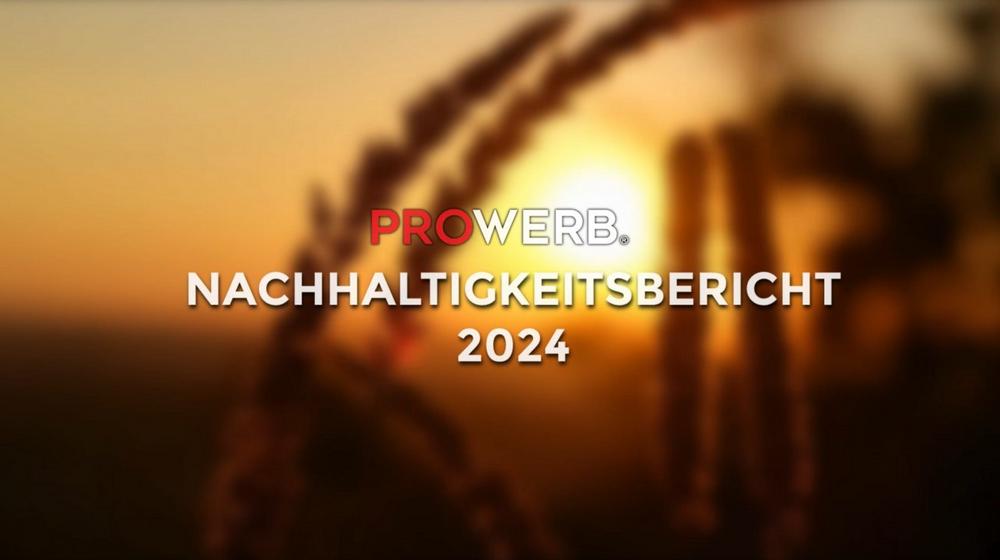 Erfolg durch Verantwortungsbewusstsein – PROWERB veröffentlicht Nachhaltigkeitsbericht 2024