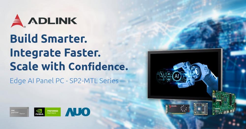 ADLINK Launches New SP2-MTL Panel PC with Intel® Core™ Ultra and NVIDIA® GPU Support for Edge AI Applications