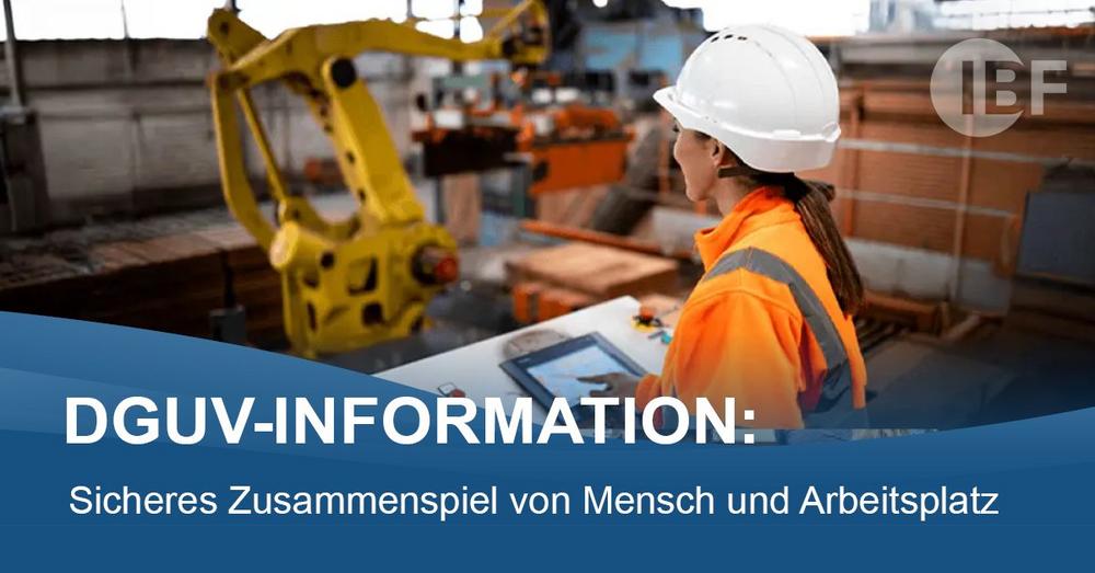 DGUV-Information: Sicheres Zusammenspiel von Mensch und Arbeitsplatz