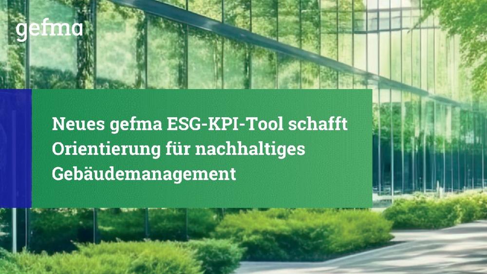 Neues gefma ESG-KPI-Tool schafft Orientierung und Prüfungssicherheit für nachhaltiges Gebäudemanagement