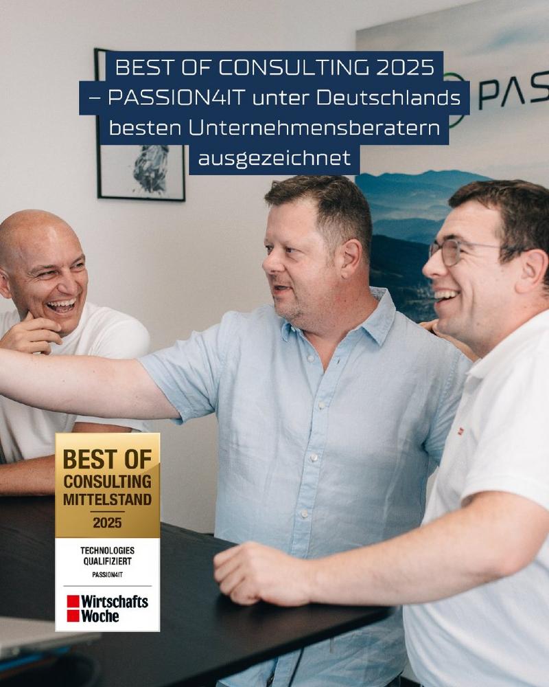 Best of Consulting 2025 – PASSION4IT unter Deutschlands besten Unternehmensberatern ausgezeichnet