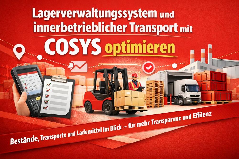 Lagerverwaltungssystem und innerbetrieblichen Transport mit COSYS optimieren