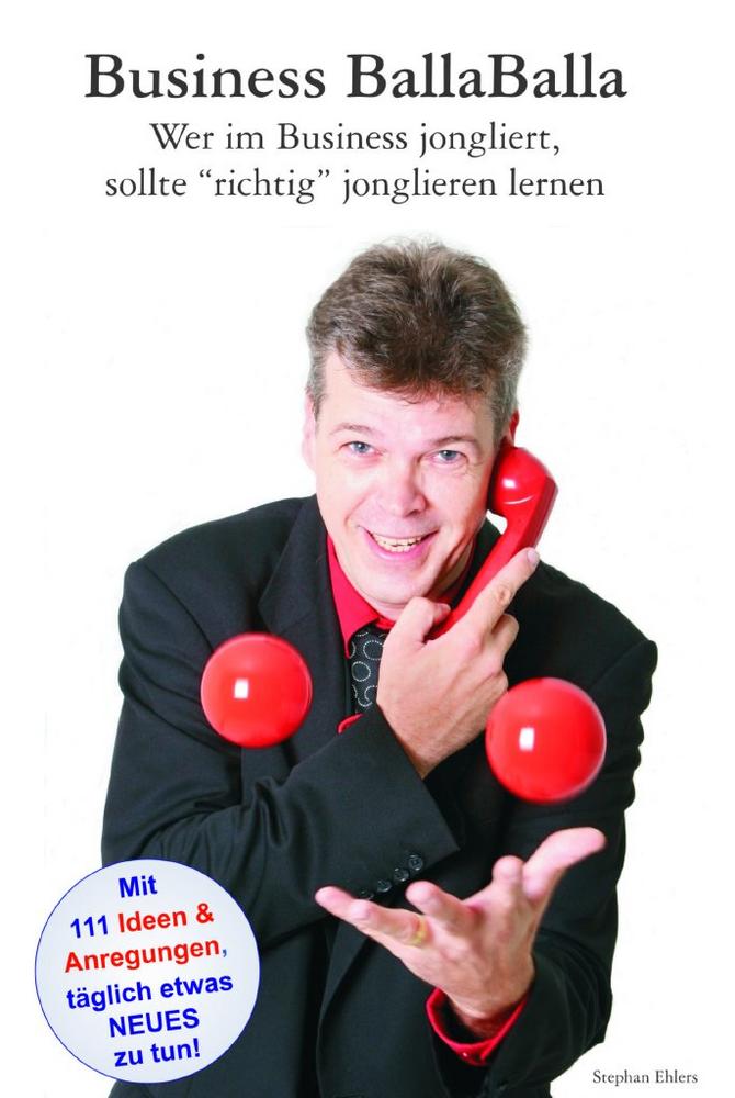 Business BallaBalla – Wer im Business jongliert, sollte „richtig“ jonglieren lernen