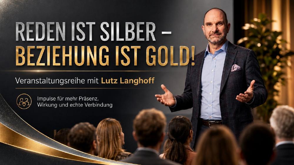 Reden ist Silber – Beziehung ist Gold! 27.05. Köln – 11.06. Zürich – 16.06. München