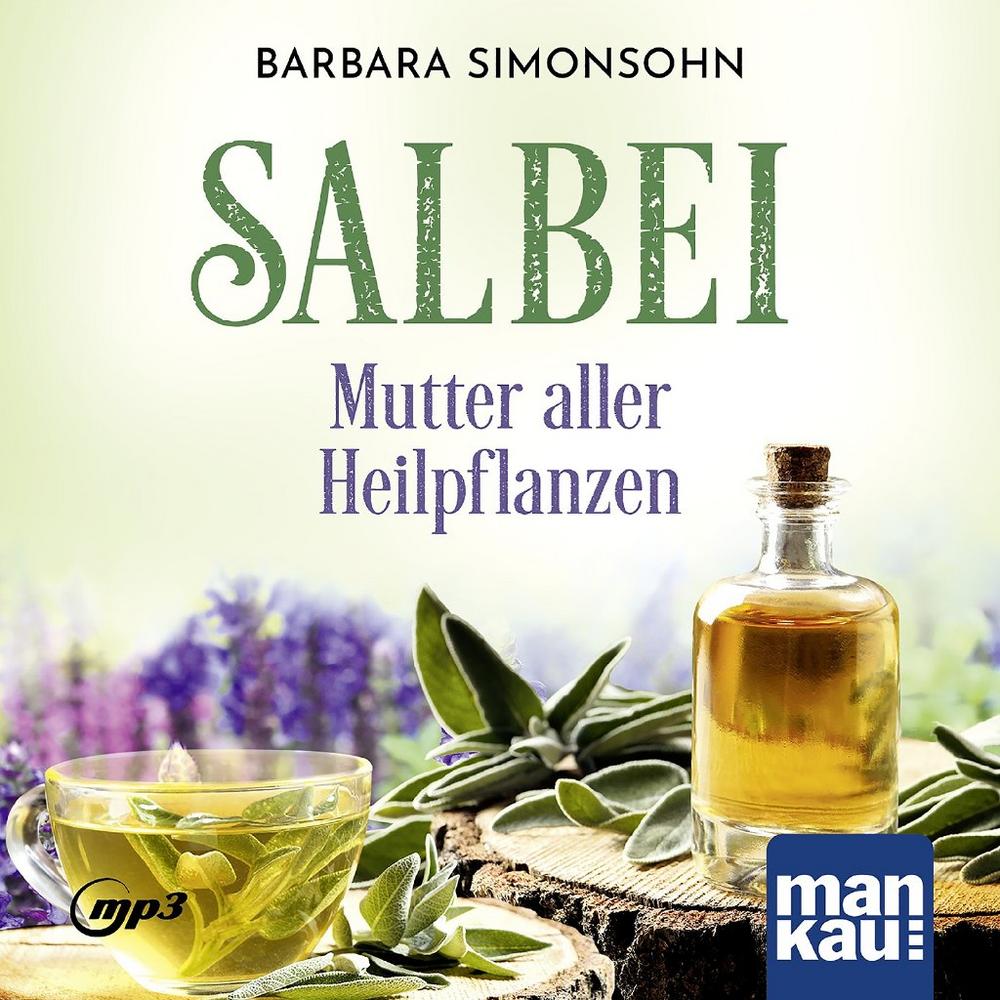 Der Salbei: „Kraut der Unsterblichkeit“