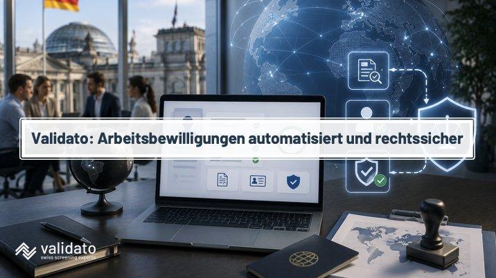 Deutschland rechtssicher aufgestellt: Validato automatisiert die Arbeitsbewilligungsprüfung für internationale Teams weltweit