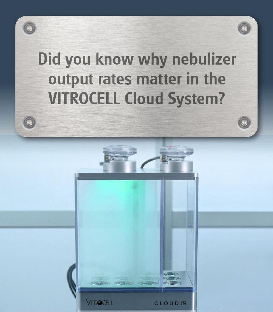 Why nebulizer output rates matter in the VITROCELL Cloud System