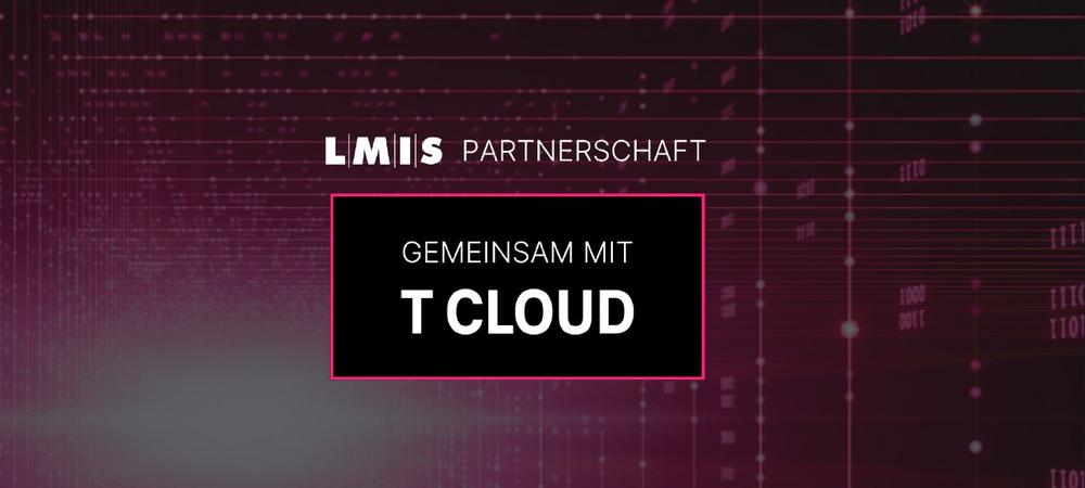 LMIS AG erweitert Cloud-Portfolio um T Cloud: Souveräne Cloud-Plattform für den Mittelstand