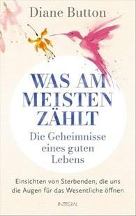 Diane Button: Was am meisten zählt – Die Geheimnisse eines guten Lebens