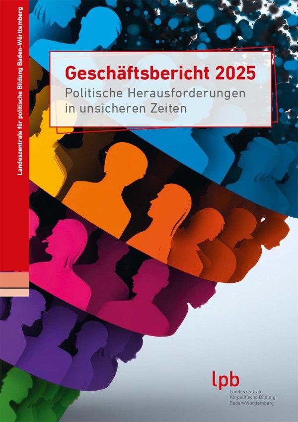 Geschäftsbericht 2025 „Politische Herausforderungen in unsicheren Zeiten“ erschienen