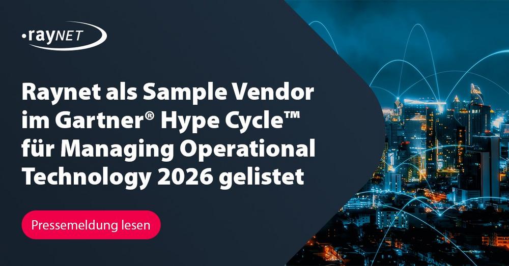 Raynet als Sample Vendor im Gartner® Hype Cycle™ für Managing Operational Technology 2026 gelistet