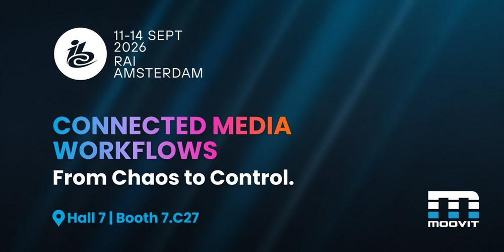 MoovIT at IBC 2026: Connected Media Workflows – from Chaos to Control