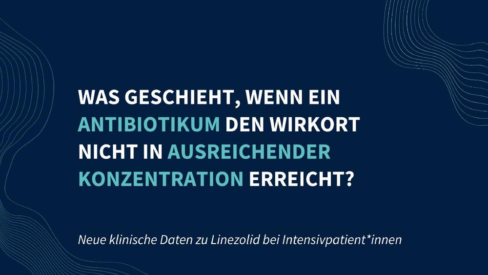 Neue Studie zu Linezolid bei Intensivpatient*innen: Höhere Elimination bedeutet nicht automatisch niedrigere Blutspiegel