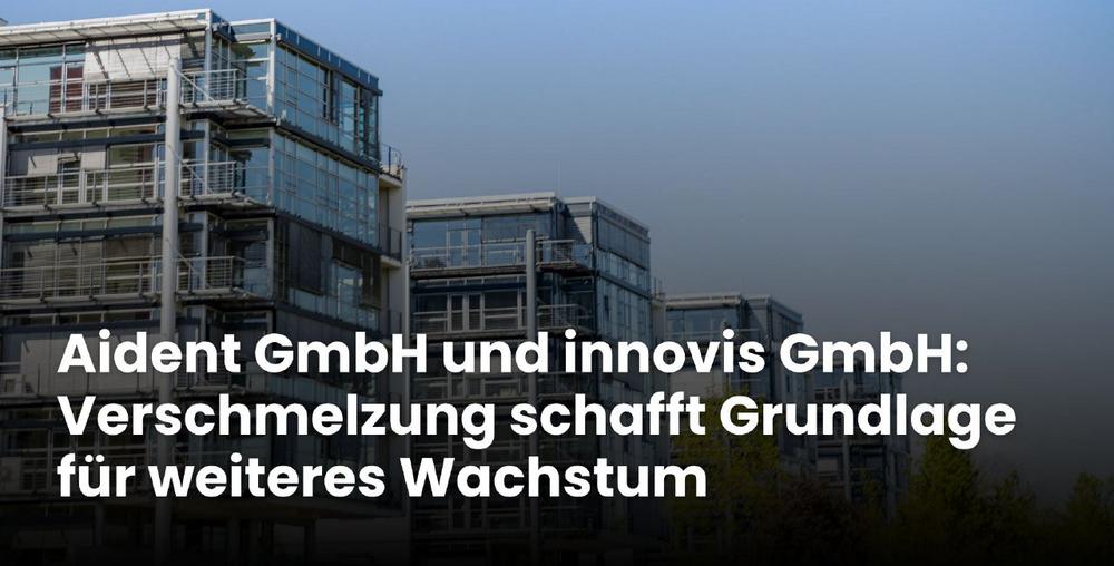 Aident GmbH und innovis GmbH bündeln ihre Kräfte