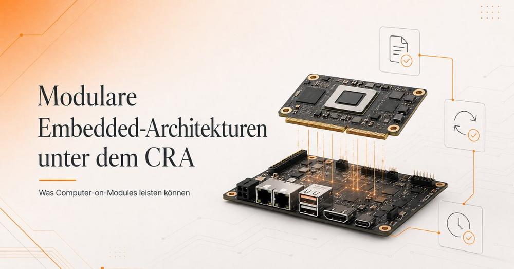 Modulare Embedded-Architekturen unter dem CRA: Was Computer-on-Modules leisten können