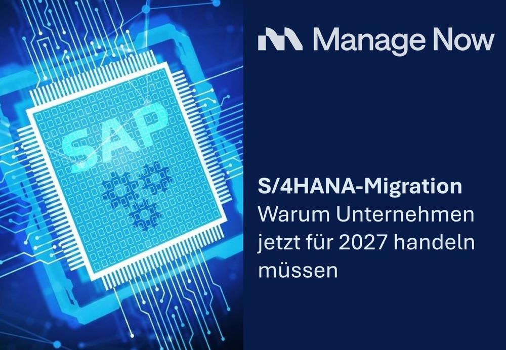 S/4HANA-Migration 2027: Warum Unternehmen jetzt handeln müssen
