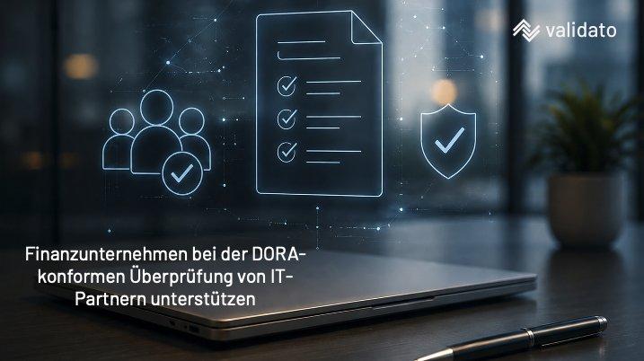 DORA in Deutschland: Wie Finanzunternehmen externe IT-Dienstleister und Partner überprüfen müssen